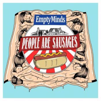 Empty Minds - People Are Sausages (2017)