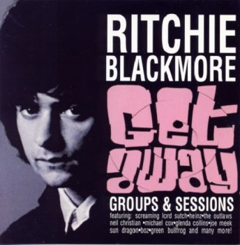 Ritchie Blackmore - Get Away Groups & Sessions (1963-1970) (2006)