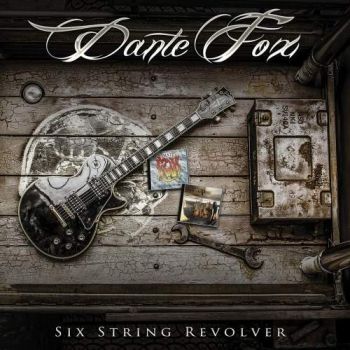 Dante Fox - Six String Revolver (2017)