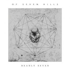 Of Seven Hills - Deadly Seven (2017)