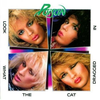 Poison - Look What The Cat Dragged In (1986)