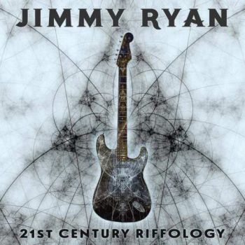 Jimmy Ryan - 21st Century Riffology (2017)