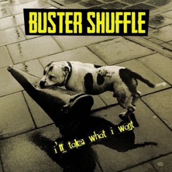 Buster Shuffle - I'll Take What I Want (2017)