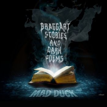 Mad Duck - Braggart Stories And Dark Poems (2017)