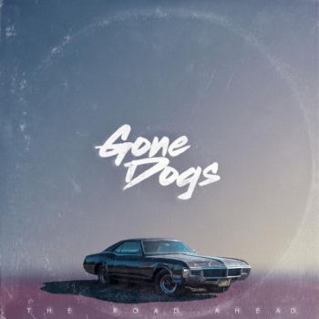 Gone Dogs - The Road Ahead (2017)