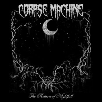 Corpse Machine - The Return of Nightfall (2017)