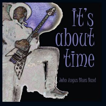 John Angus Blues Band - It's About Time (2017)