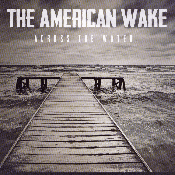 The American Wake - Across the Water (2017)