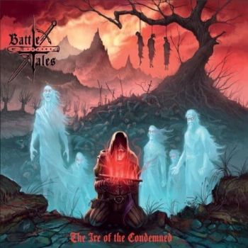 Battle Tales - The Ire Of The Condemned (2018)