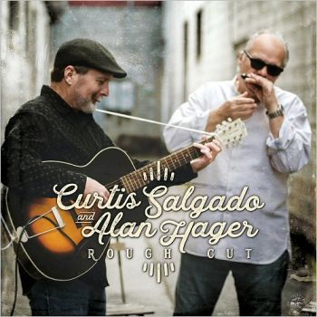 Curtis Salgado And Alan Hager - Rough Cut (2018)