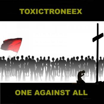 Toxictroneex - One Against All (2018)