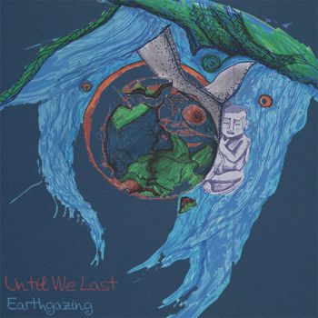 Until We Last - Earthgazing [EP] (2014)