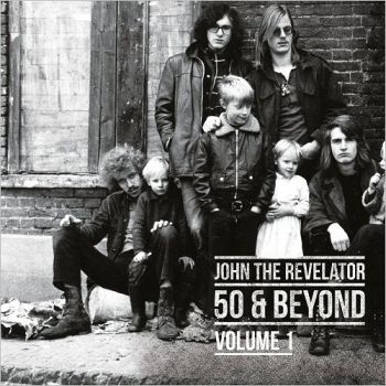 John The Revelator - 50 & Beyond, Vol. 1 & Vol. 2 (2018)