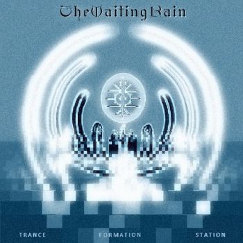 The Waiting Rain - Trance Formation Station (2018)