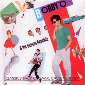 Bobby O - Bobby O & His Banana Republic (1985)