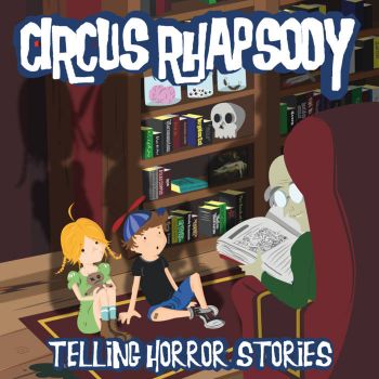 Circus Rhapsody - Telling Horror Stories (2015)