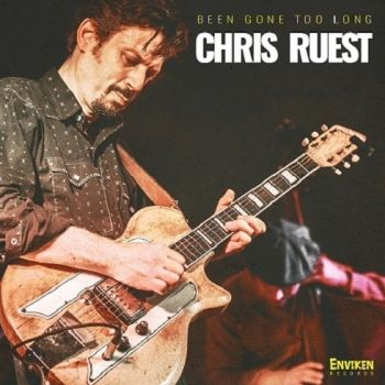 Chris Ruest - Been Gone Too Long (2018)