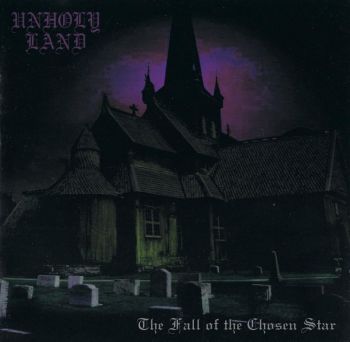 Unholy Land - The Fall Of The Chosen Star (2003)