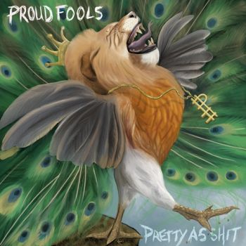 Proud Fools - Pretty As Shit (2018)