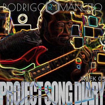 Rodrigo Mancebo - Project Song Diary (Week 05) (2018)