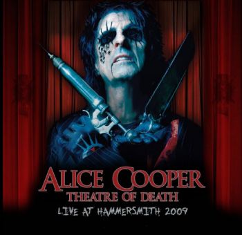 Alice Cooper - Theatre Of Death. Live At Hammersmith (2010)