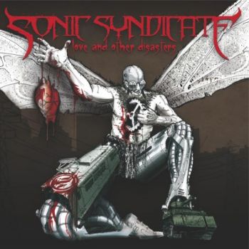 Sonic Syndicate - Love And Other Disasters  (2008)