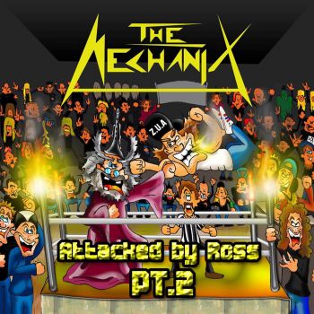 The Mechanix - Attacked By Ross: Pt. 2 (2018)