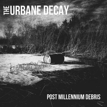 The Urbane Decay - Post Millennium Debris (2018)