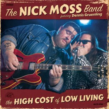 The Nick Moss Band feat. Dennis Gruenling - The High Cost Of Low Living (2018)