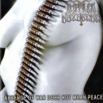 Impaled Nazarene - Absence Of War Does Not Mean Peace (2001)