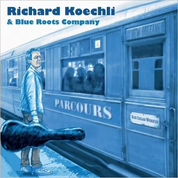 Richard Koechli & Blue Roots Company - Parcours (2018)