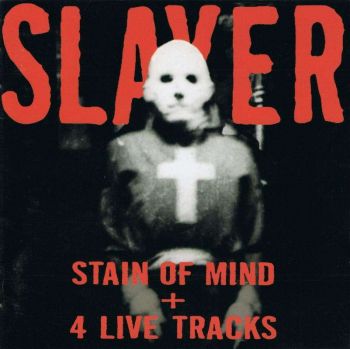 Slayer - Stain Of Mind + 4 Live Tracks (1998)