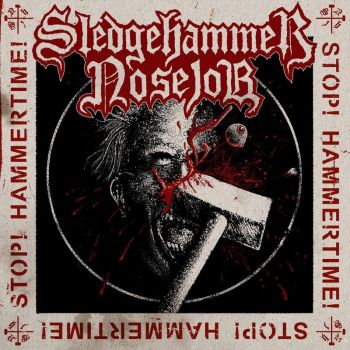 Sledgehammer Nosejob - Stop! Hammertime! (2017)