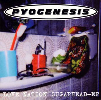 Pyogenesis - Love Nation Sugarhead (1996)