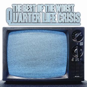 The Best Of The Worst - Quarter Life Crisis (2008)
