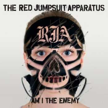 The Red Jumpsuit Apparatus - A'm I The Enemy (2011)