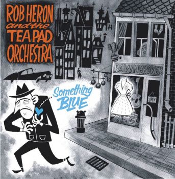Rob Heron & The Tea Pad Orchestra - Something Blue (2016)