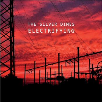 The Silver Dimes - Electrifying (2018)