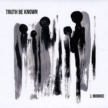 James Monroe - Truth Be Known (2018)