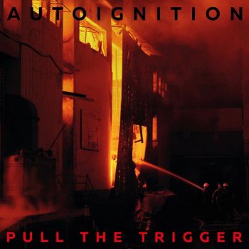 "Pull The Trigger" -   Autoignition