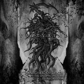 Vulturine - Panegyric Of Death - The Synoptic Picture Of Negativism (2018)