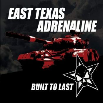 East Texas Adrenaline - Built to Last (2018)