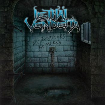 Lethal Vendetta - No Prisoners No Mercy (2018)