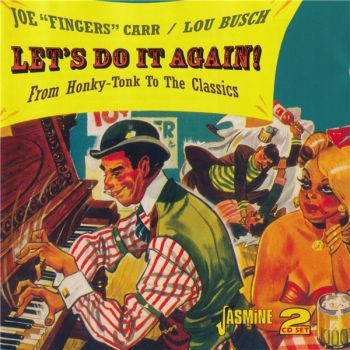 Joe "Fingers" Carr - Let's Do It Again!/ From Honky-Tonk To The Classics (2 CD) (2010)