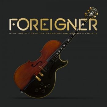 Foreigner - Foreigner With The 21st Century Symphony Orchestra & Chorus (2018)