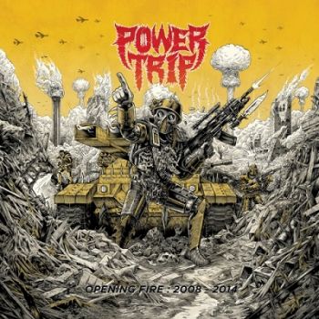 Power Trip - Opening Fire: 2008-2014 (Compilation) (2018)