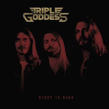 Triple Goddess - Ready To Burn (2018)