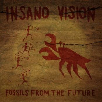 Insano Vision - Fossils From The Future (2018)