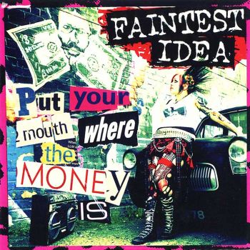 Faintest Idea - Put Your Mouth Where Your Money Is (2008)