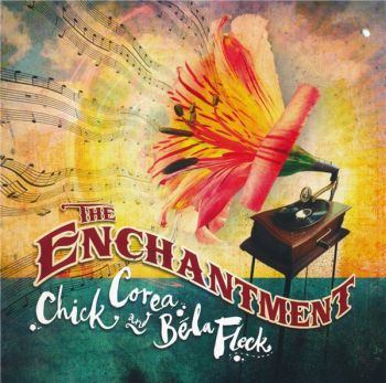 Chick Corea & Bela Fleck - The Enchantment (2007)